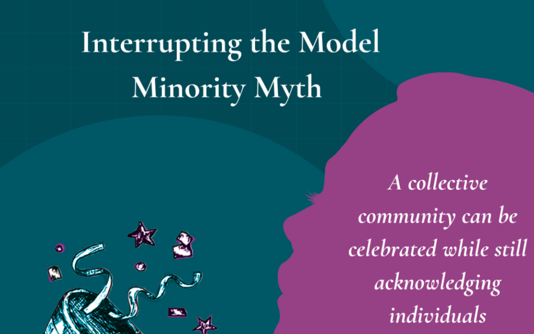 Celebrate APPI through a DEI Lens: disproving the Model Minority Myth