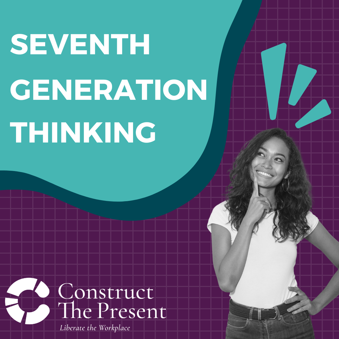 Seventh Generation Thinking